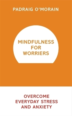 Mindfulness for Worriers