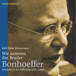 Wir nannten ihn Bruder Bonhoeffer