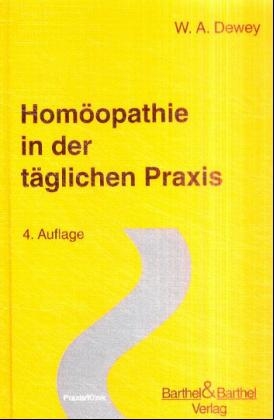 Hom&ouml;opathie in der t&auml;glichen Praxis - Willis A Dewey