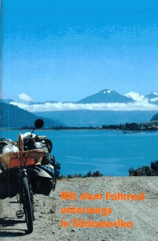 Mit dem Fahrrad unterwegs in S&uuml;damerika - Raphaela Wiegers