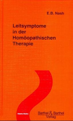 Leitsymptome in der Hom&ouml;opathischen Therapie - E B Nash
