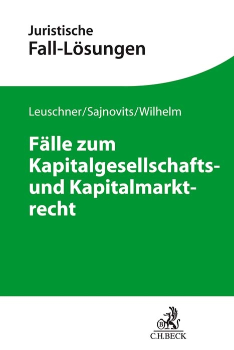 F&auml;lle zum Kapitalgesellschafts- und Kapitalmarktrecht - Lars Leuschner, Alexander Sajnovits, Alexander Wilhelm
