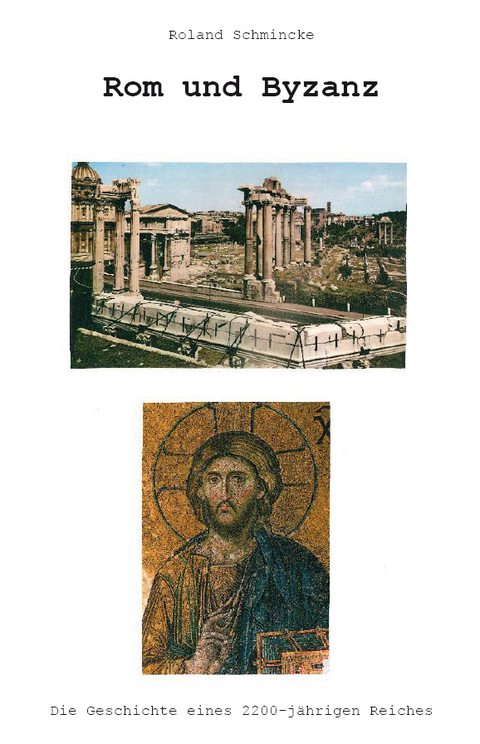 Rom und Byzanz - Roland Schmincke