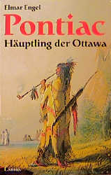 Pontiac - H&auml;uptling der Ottawa - Elmar Engel