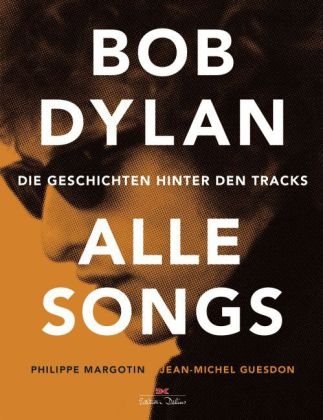 Bob Dylan &ndash; Alle Songs - Philippe Margotin, Jean-Michel Guesdon