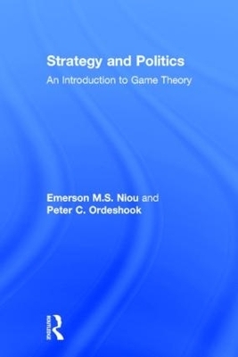 Strategy and Politics - Emerson Niou, Peter C. Ordeshook
