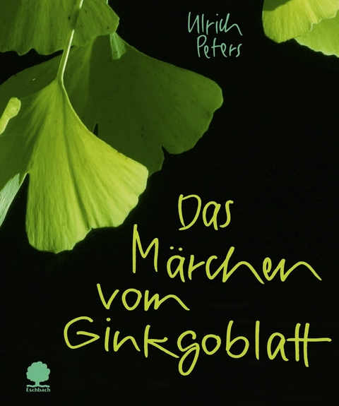 Das Märchen vom Ginkgoblatt - Ulrich Peters
