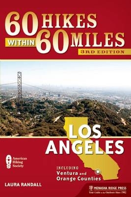 60 Hikes Within 60 Miles: Los Angeles - Laura Randall