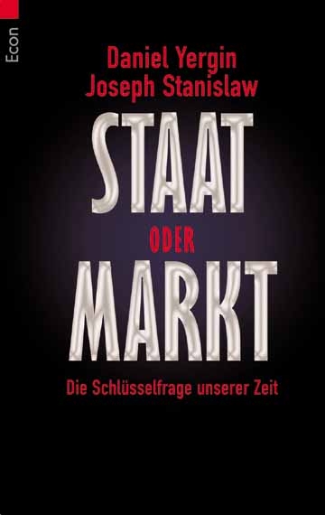 Staat oder Markt - Daniel Yergin, Joseph Stanislaw