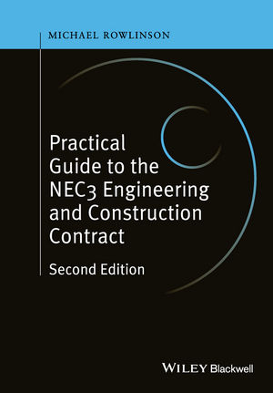 Practical Guide to the NEC3 Engineering and Construction Contract - Michael Rowlinson