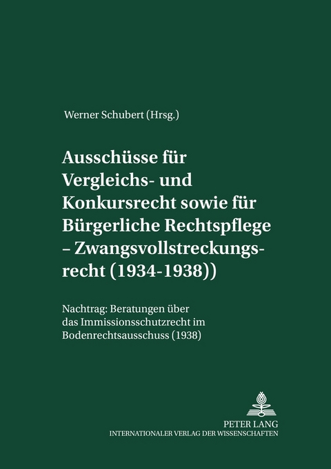 Aussch&uuml;sse f&uuml;r Vergleichs- und Konkursrecht sowie f&uuml;r B&uuml;rgerliche Rechtspflege &ndash; Zwangsvollstreckungsrecht (1934-1938) - 