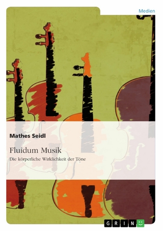Fluidum Musik. Die körperliche Wirklichkeit der Töne