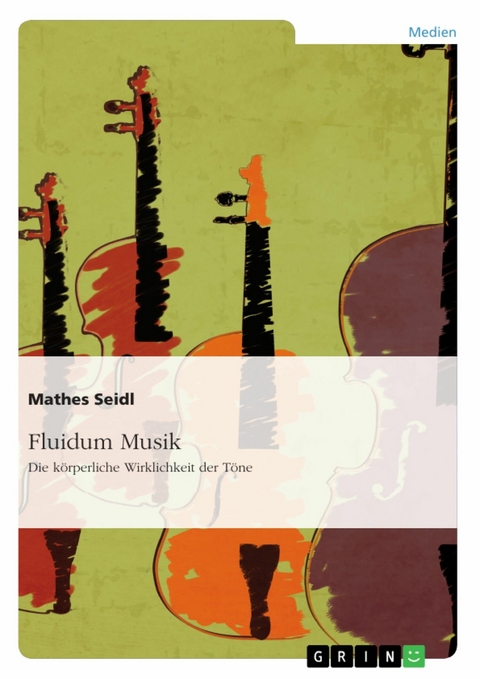 Fluidum Musik. Die k&ouml;rperliche Wirklichkeit der T&ouml;ne -  Mathes Seidl