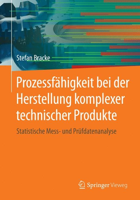 Prozessf&auml;higkeit bei der Herstellung komplexer technischer Produkte - Stefan Bracke