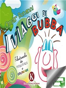 I viaggi di Bubba - Filastrocche da disegnare e colorare - Bonanni Omar