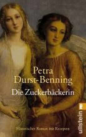 Die Zuckerb&auml;ckerin (Die Zarent&ouml;chter-Saga 1) - Petra Durst-Benning