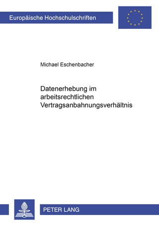Datenerhebung im arbeitsrechtlichen Vertragsanbahnungsverhaeltnis