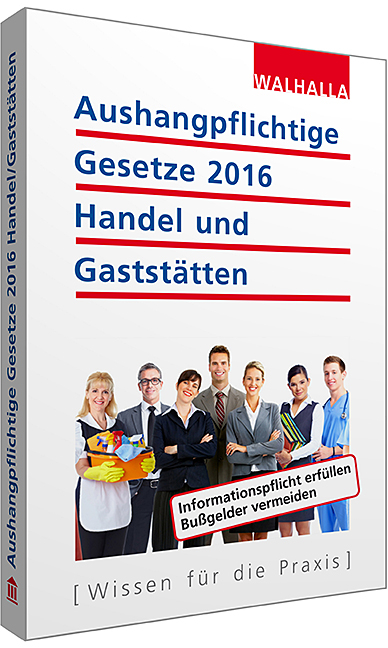 Aushangpflichtige Gesetze 2016 Handel und Gastst&auml;tten -  Walhalla Fachredaktion