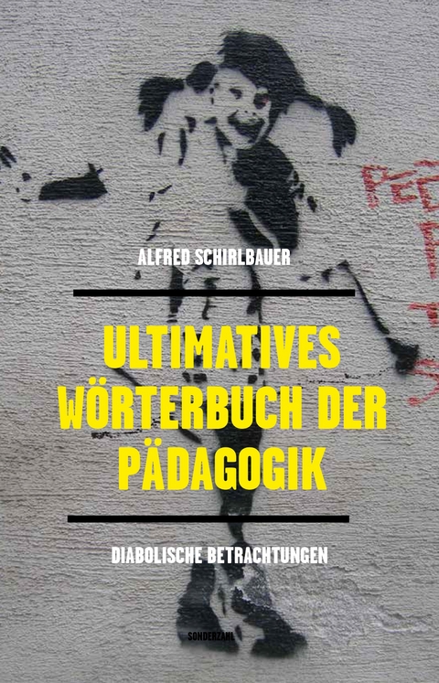 Ultimatives W&ouml;rterbuch der P&auml;dagogik - Alfred Schirlbauer
