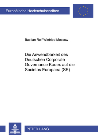 Die Anwendbarkeit des Deutschen Corporate Governance Kodex auf die Societas Europaea (SE)