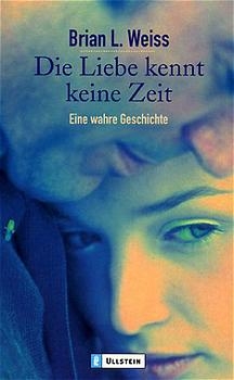 Die Liebe kennt keine Zeit - Brian L Weiss
