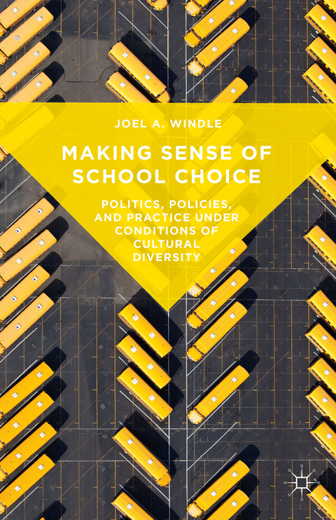 Making Sense of School Choice - Joel A. Windle