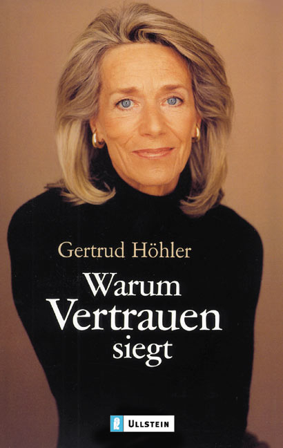 Warum Vertrauen siegt - Gertrud H&ouml;hler