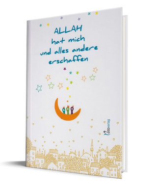 Allah hat mich und alles andere erschaffen