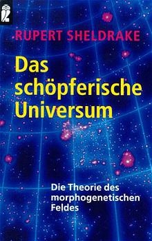 Das sch&ouml;pferische Universum - Rupert Sheldrake