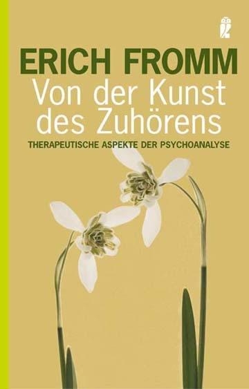 Von der Kunst des Zuh&ouml;rens - Erich Fromm