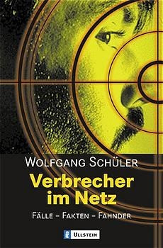Verbrecher im Netz - Wolfgang Sch&uuml;ler