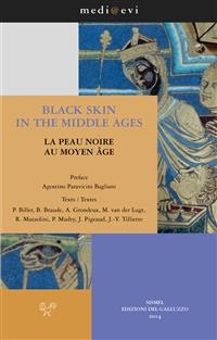 Black Skin in the Middle Ages / La Peau noire au Moyen &Acirc;ge - Peter Biller, Benjamin Braude, Renato G. Mazzolini, Anne Grondeux, Philippe Mudry, Agostino Paravicini Bagliani, Jackie Pigeaud, Jean Yves Tilliette, Maaike van der Lugt