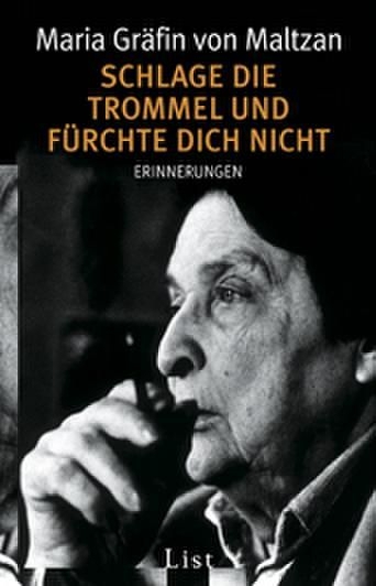 Schlage die Trommel und f&uuml;rchte dich nicht - Maria Gr&auml;fin von Maltzan