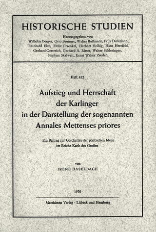 Aufstieg und Herrschaft der Karlinger in der Darstellung der sogenannten Annales Mettenses priores