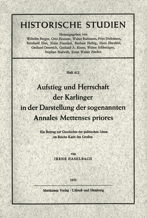Aufstieg und Herrschaft der Karlinger in der Darstellung der sogenannten Annales Mettenses priores - Irene Haselbach