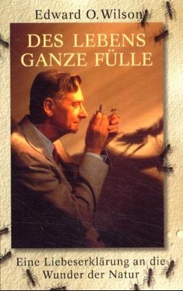 Des Lebens ganze F&uuml;lle - Edward O Wilson
