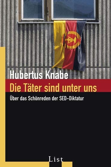 Die T&auml;ter sind unter uns - Hubertus Knabe