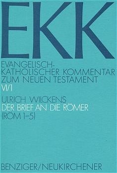Evangelisch-Katholischer Kommentar zum Neuen Testament (EKK) / Der Brief an die Römer - Ulrich Wilckens
