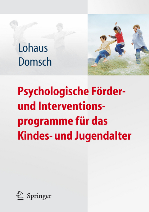 Psychologische F&ouml;rder- und Interventionsprogramme f&uuml;r das Kindes- und Jugendalter - 