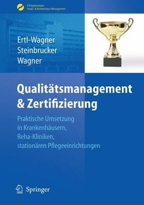 Qualit&auml;tsmanagement & Zertifizierung - Birgit Ertl-Wagner, Sabine Steinbrucker, Bernd Wagner