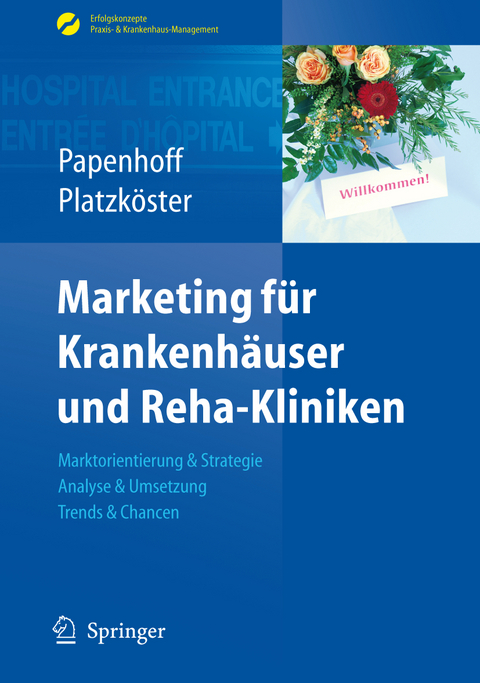 Marketing f&uuml;r Krankenh&auml;user und Reha-Kliniken - Mike Papenhoff, Clemens Platzk&ouml;ster