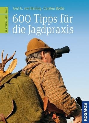 600 Tipps für die Jagdpraxis - Gert G. von Harling, Carsten Bothe