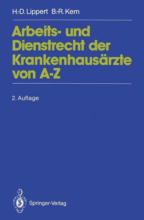 Arbeits- und Dienstrecht der Krankenhaus&auml;rzte von A&mdash;Z - Hans-Dieter Lippert, Bernd-R&uuml;diger Kern