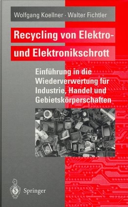 Recycling von Elektro- und Elektronikschrott - Wolfgang Koellner, Walter Fichtler