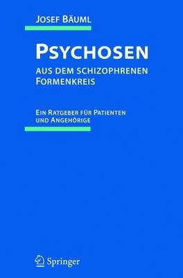 Psychosen aus dem schizophrenen Formenkreis - Josef B&auml;uml