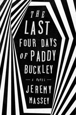 The Last Four Days of Paddy Buckley - Jeremy Massey