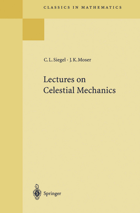 Lectures on Celestial Mechanics - Carl L. Siegel, J&uuml;rgen K. Moser