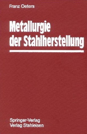 Metallurgie der Stahlherstellung - Franz Oeters