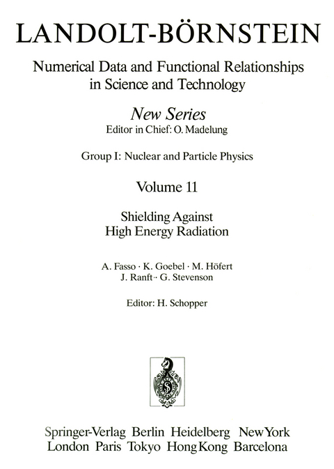 Shielding Against High Energy Radiation / Abschirmung gegen hochenergetische Strahlung - A. Fasso, K. Goebel, M. H&ouml;fert, J. Ranft, G. Stevenson