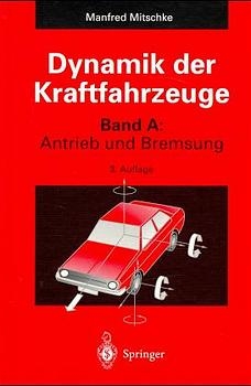 Dynamik der Kraftfahrzeuge / Antrieb und Bremsung - Manfred Mitschke